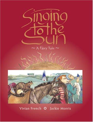 Singing to the Sun: A Fairy Tale