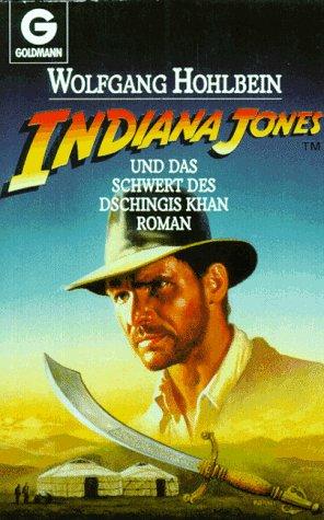 Indiana Jones und das Schwert des Dschingis Khan. Roman.