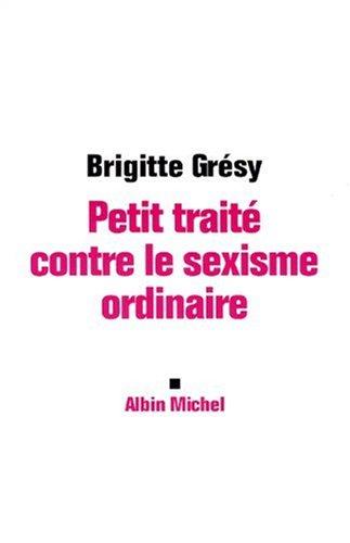 Petit traité contre le sexisme ordinaire