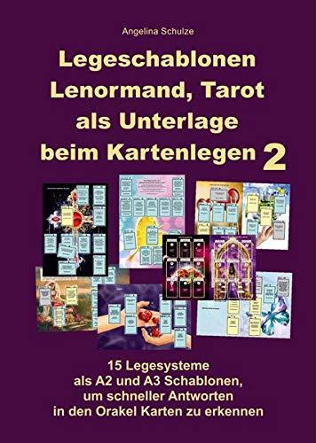 Legeschablonen Lenormand, Tarot als Unterlage beim Kartenlegen 2: 15 Legesysteme als A2 und A3 Schablonen, um schneller Antworten in den Orakel Karten zu erkennen