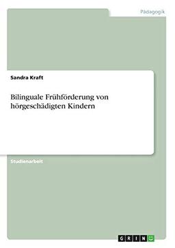 Bilinguale Frühförderung von hörgeschädigten Kindern