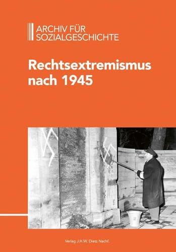 Archiv für Sozialgeschichte, Bd. 63 (2023): Rechtsextremismus nach 1945