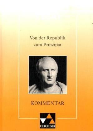 Von der Republik zum Prinzipat. Cicero - Vergil - Horaz - Augustinus: Von der Republik zum Prinzipat. Kommentar