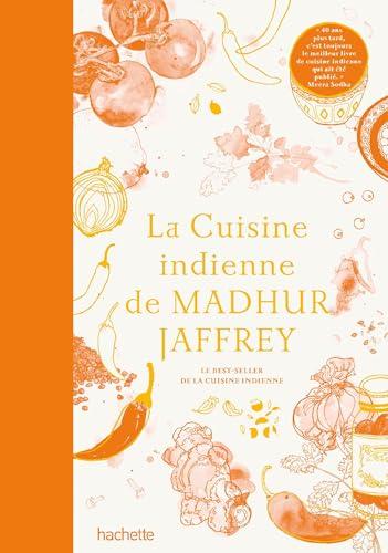 La cuisine indienne de Madhur Jaffrey : le best-seller de la cuisine indienne