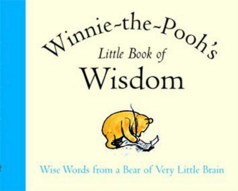 Winnie-The-Pooh's Little Book of Wisdom (The wisdom of Pooh)