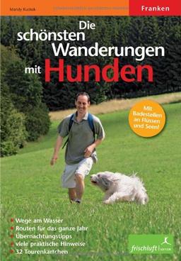 Die schönsten Wanderungen mit Hunden: Franken. Routen für das ganze Jahr, viele praktische Tipps, 32 Tourenkärtchen