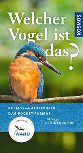 Welcher Vogel ist das? (Kosmos-Naturführer Basics)