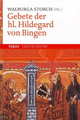 Gebete der hl. Hildegard von Bingen: Mit einer Einführung von Caecilia Bonn OSB