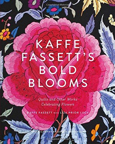 Kaffe Fassett's Bold Blooms: Quilts and Other Works Celebrating Flowers