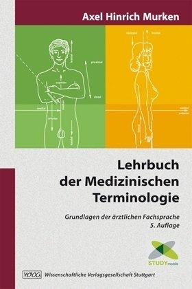 Lehrbuch der Medizinischen Terminologie: Grundlagen der ärztlichen Fachsprache