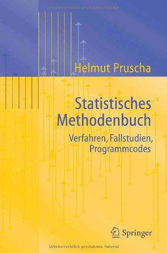 Statistisches Methodenbuch: Verfahren, Fallstudien, Programmcodes (Statistik und ihre Anwendungen) (German Edition)