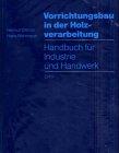 Vorrichtungsbau in der Holzverarbeitung: Handbuch für Industrie und Handwerk