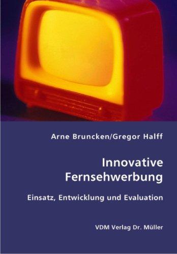 Innovative Fernsehwerbung: Einsatz, Entwicklung und Evaluation