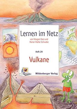 Lernen im Netz - Heft 29: Vulkane: Fächerübergreifende Arbeitsreihe mit dem Schwerpunkt Sachunterricht