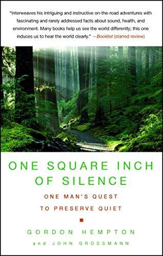 One Square Inch of Silence: One Man's Quest to Preserve Quiet