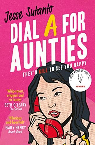 Dial A For Aunties: The laugh-out-loud romantic comedy debut novel of 2021 and winner of the Comedy Women In Print Prize