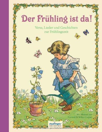 Der Frühling ist da!: Verse, Lieder und Geschichten zur Frühlingszeit