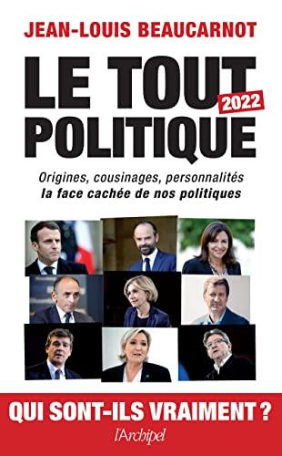 Le tout politique 2022 : origines, cousinages, personnalités : la face cachée de nos politiques