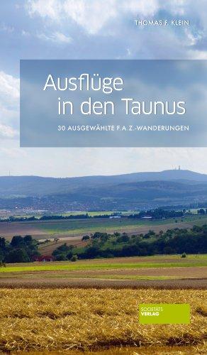 Ausflüge in den Taunus: 30 ausgewählte F.A.Z.-Wanderungen