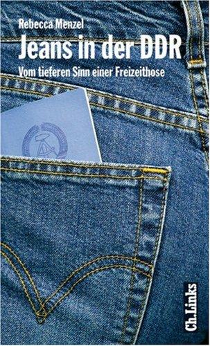 Jeans in der DDR. Vom tieferen Sinn einer Freizeithose