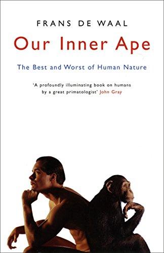 Our Inner Ape: The Best and Worst of Human Nature