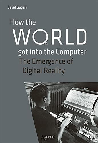 How the World got into the Computer: The Emergence of Digital Reality