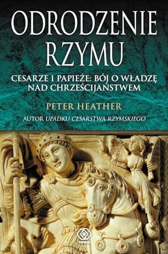 Odrodzenie Rzymu: Cesarze i papieże: bój o władzę nad chrześcijaństwem (Historia)