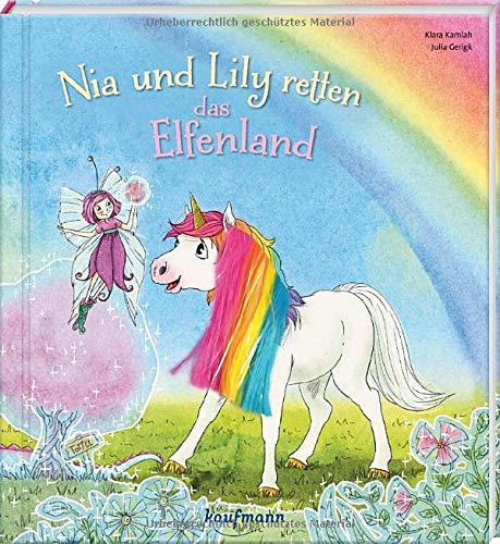 Nia und Lily retten das Elfenland: Mein Streichel-Bilderbuch mit Mähne auf dem Cover (Die Abenteur von Einhorn Nia & Fee Lily: Bilderbuch - Kinderbücher ab 3 Jahre)