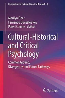 Cultural-Historical and Critical Psychology: Common Ground, Divergences and Future Pathways (Perspectives in Cultural-Historical Research, 8, Band 8)