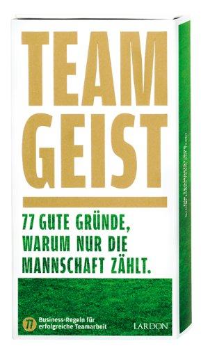 Teamgeist: 77 gute Gründe, warum nur die Mannschaft zählt! (Collection Lardon by moses.)