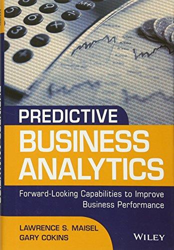 Predictive Business Analytics: Forward Looking Capabilities to Improve Business Performance (SAS Institute Inc)