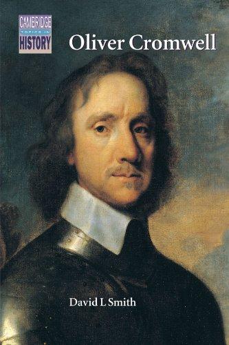 Oliver Cromwell: Politics and Religion in the English Revolution 1640–1658 (Cambridge Topics in History)