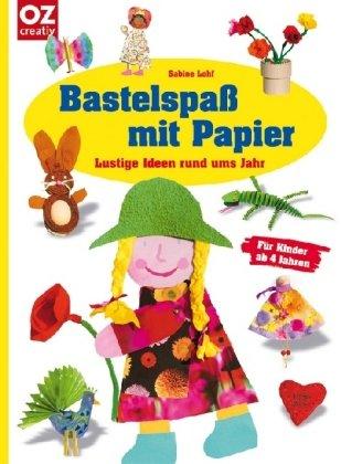 Bastelspaß mit Papier: Lustige Ideen rund ums Jahr