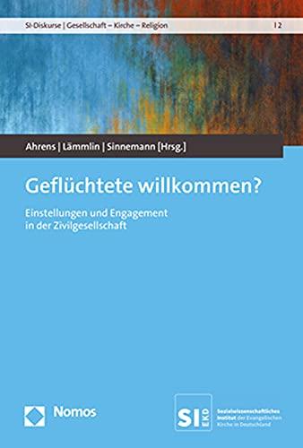 Geflüchtete willkommen?: Einstellungen und Engagement in der Zivilgesellschaft