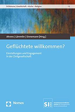 Geflüchtete willkommen?: Einstellungen und Engagement in der Zivilgesellschaft