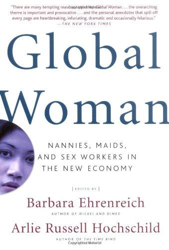 Global Woman: Nannies, Maids, and Sex Workers in the New Economy