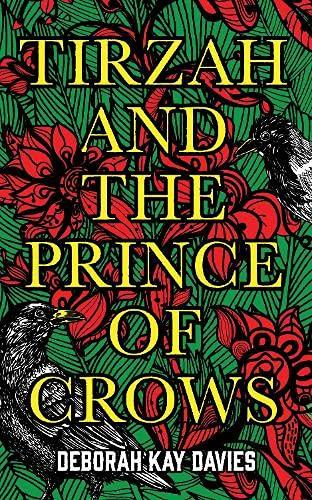 Davies, D: Tirzah and the Prince of Crows: From the Women's Prize longlisted author