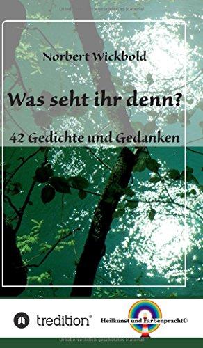 Was seht ihr denn?: 42 Gedichte und Gedanken