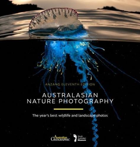 Australasian Nature Photography: The Year's Best Wildlife and Landscape Photos (AUSTRALASIAN NATURE PHOTOGRAPHY BOOKS)