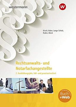 Rechtsanwalts- und Notarfachangestellte: 2. Ausbildungsjahr, fall- und praxisorientiert: Schülerband: fall- und praxisorientiert / 2. Ausbildungsjahr, ... fall- und praxisorientiert)