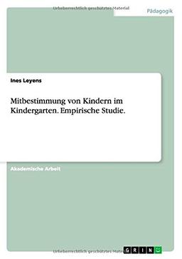 Mitbestimmung von Kindern im Kindergarten. Empirische Studie