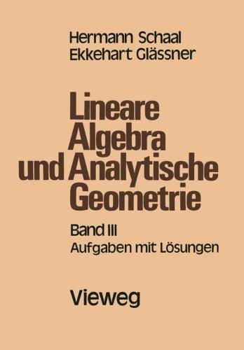 Lineare Algebra und Analytische Geometrie: Band III Aufgaben mit Lösungen (German Edition)