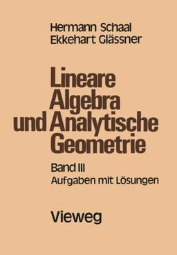 Lineare Algebra und Analytische Geometrie: Band III Aufgaben mit Lösungen (German Edition)