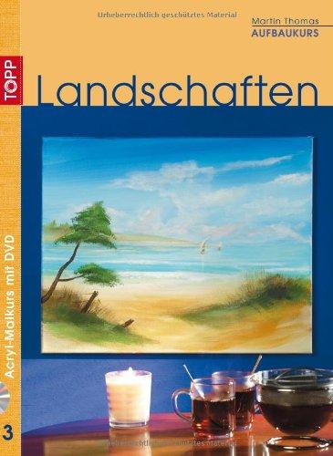 Landschaften. Acryl-Malkurs 03. Aufbaukurs mit DVD