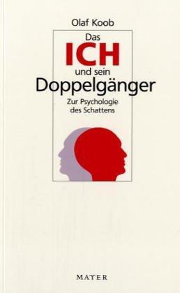 Das Ich und sein Doppelgänger. Zur Psychologie des Schattens