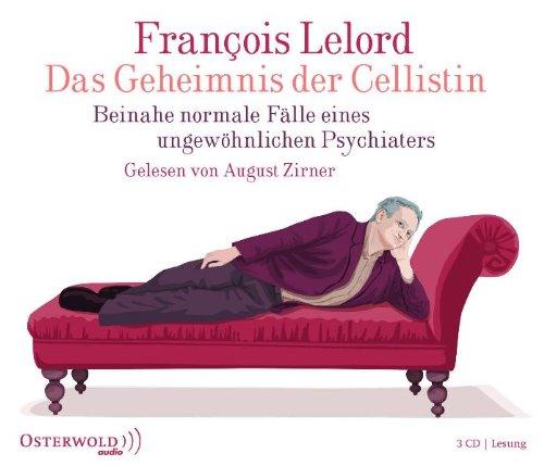 Das Geheimnis der Cellistin: Beinahe normale Fälle eines ungewöhnlichen Psychiaters (Lesung - 3 CDs)