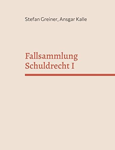 Fallsammlung Schuldrecht I: Allgemeines Schuldrecht und Vertragsschuldverhältnisse