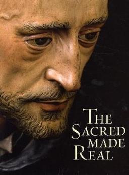 The Sacred Made Real: Spanish Painting and Sculpture, 1600-1700