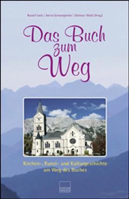 Das Buch zum Weg: Kirchen, Kunst- und Kulturgeschichte am Weg des Buches.