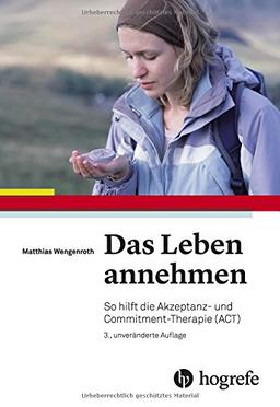 Das Leben annehmen: So hilft die Akzeptanz- und Commitment-Therapie (ACT)